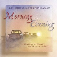 Morning and Evening 2 CD Set: Prayer for the Commuter Prayer for the Journey
