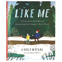 Like Me: A Story About Disability and Discovering God's Image in Every Person