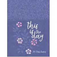 This is the Day: 365 Daily Devotions