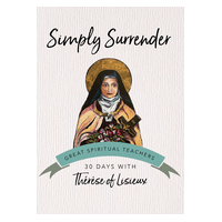 Simply Surrender: Therese of Lisieux