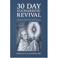 30-Day Eucharistic Revival: A Retreat with St. Peter Julian Eymard