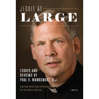 Jesuit at Large Essays & Reviews by Paul A Mankowski SJ