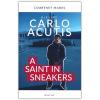 Blessed Carlo Acutis: A Saint in Sneakers