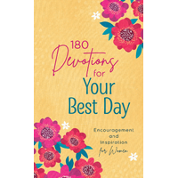 180 Devotions For Your Best Day: Encouragement and Inspiration For Women