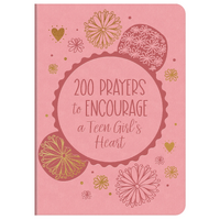 200 Prayers to Encourage a Teen Girl's Heart