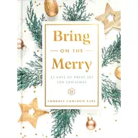 Bring on the Merry: 25 Days of Great Joy For Christmas