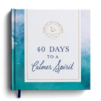 God of All Comfort: 40 Days to a Calmer Spirit