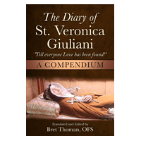 The Diary of St. Veronica Giuliani: A Compendium: "Tell Everyone Love has been found!" (The Mission of Padre Pio)