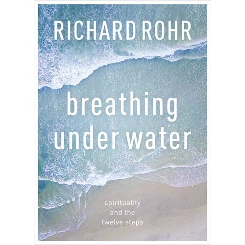 Breathing Under Water: Spirituality and the Twelve Steps