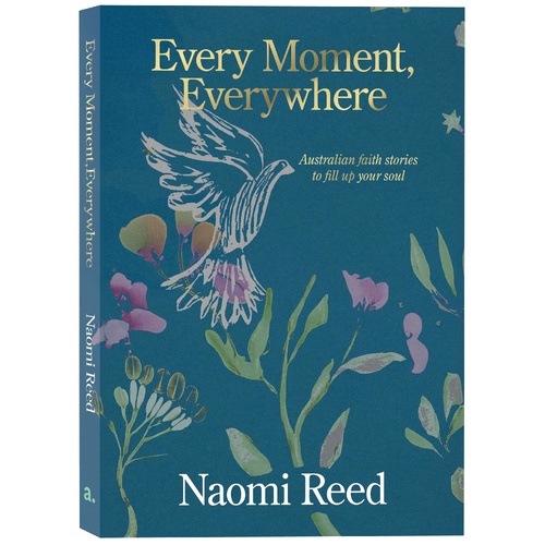 Every Moment, Everywhere: Australian faith stories to fill up your soul