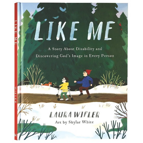 Like Me: A Story About Disability and Discovering God's Image in Every Person