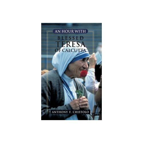 An Hour With Blessed Teresa of Calcutta