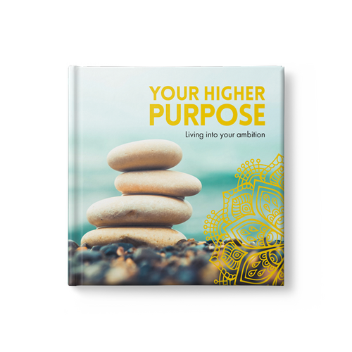 Your Higher Purpose - Living into Your Ambition