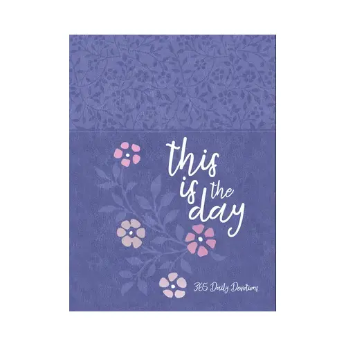 This is the Day: 365 Daily Devotions