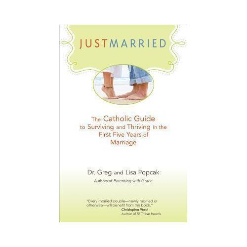 Just Married: The Catholic Guide to Surviving and Thriving in the First Five Years of Marriage