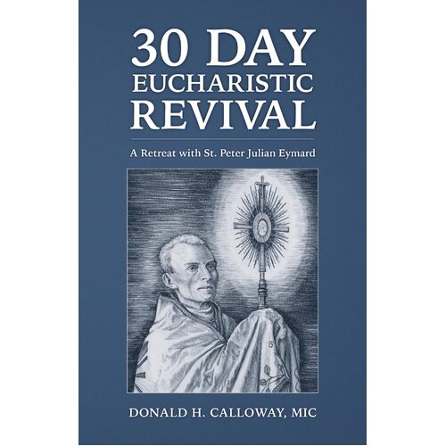 30-Day Eucharistic Revival: A Retreat with St. Peter Julian Eymard