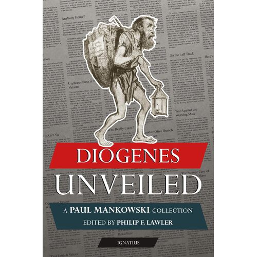 Diogenes Unveiled: A Paul Mankowski SJ Collection