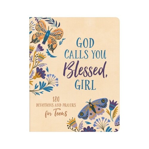 God Calls You Blessed, Girl: 180 Devotions and Prayers For Teens