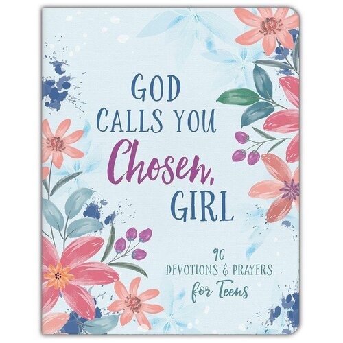 God Calls You Chosen, Girl: 180 Devotions and Prayers for Teens