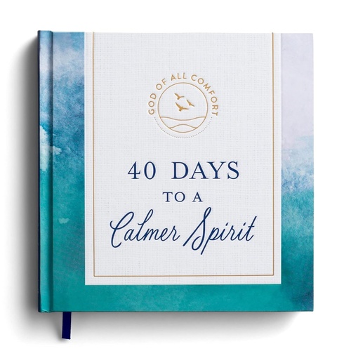 God of All Comfort: 40 Days to a Calmer Spirit