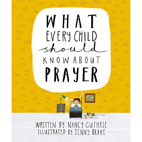 What Every Child Should Know About Prayer