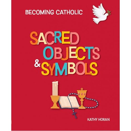 Sacred Objects & Symbols - Becoming Catholic